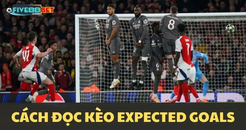Hướng dẫn đọc kèo Expected Goals