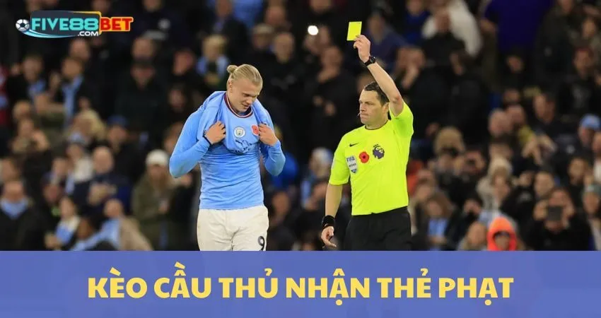 Kèo Cầu Thủ Nhận Thẻ Phạt: Dự Đoán Chuẩn Xác Nhất Tại FIVE88
