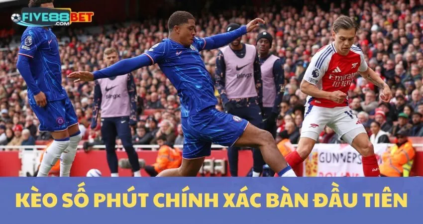 Kèo Số Phút Chính Xác Của Bàn Thắng Đầu Tiên Tại FIVE88