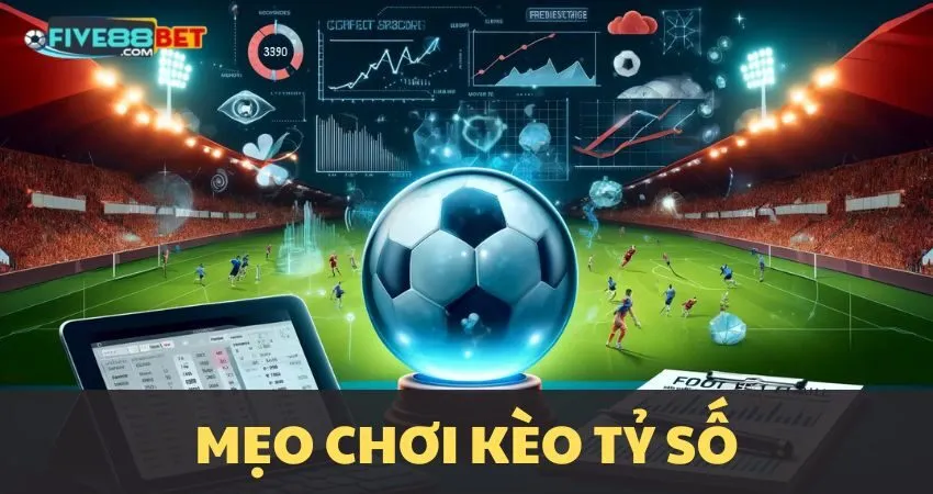 Mẹo chơi kèo tỷ số tại FIVE88