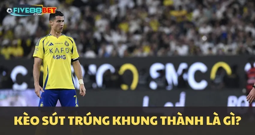 Kèo số lần sút trúng khung thành là gì?